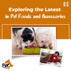 Exploring the Latest in Pet Foods and Accessories