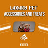Luxury Pet Accessories and Treats